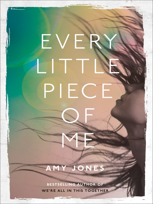Title details for Every Little Piece of Me by Amy Jones - Available